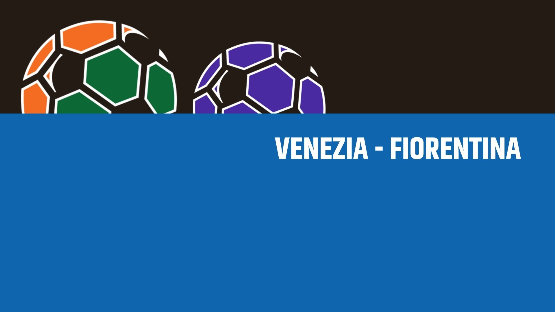 Venezia-Fiorentina: analisi, statistiche e probabili formazioni