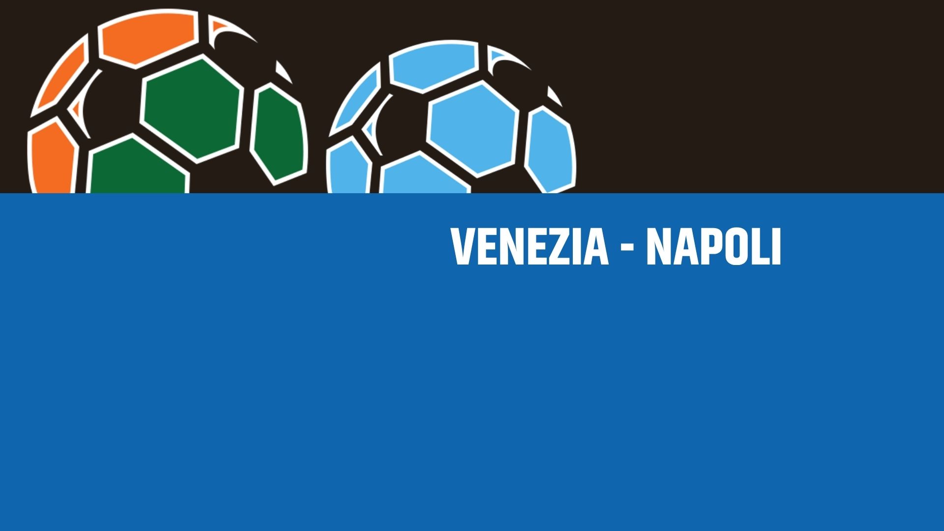 Venezia-Napoli: analisi, statistiche e probabili formazioni